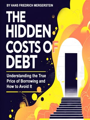 cover image of The Hidden Costs of Debt